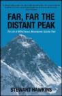 Far, Far, the Distant Peak : The Life of Wilfrid Noyce Mountaineer, Scholar, Poet - Book