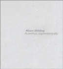 Alison Wilding : Acanthus Asymmetrically - Book