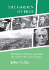 The Garden of Eros : The Story of the Paris Expatriates and the Post-war Literary Scene - Book