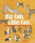Big Cats, Little Cats : A Visual Guide to the World’s Cats - Book