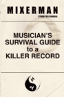 Musician's Survival Guide to a Killer Record : Studio Field Manual - eBook