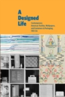 A Designed Life : Contemporary American Textiles, Wallpapers and Containers & Packages, 1951-1954 - Book