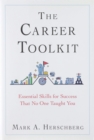 The Career Toolkit : Essential Skills for Success That No One Taught You - Book