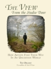 The View From The Studio Door : How Artists Find Their Way In An Uncertain World - eBook