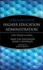 Complexities of Higher Education Administration : Case Studies and Issues - Book