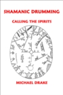 Shamanic Drumming: Calling the Spirits - eBook