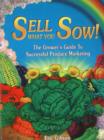 Sell What You Sow! : The Grower's Guide to Successful Produce Marketing - Book