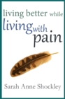 Living Better While Living With Pain - eBook