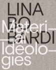 Lina Bo Bardi - Material Ideologies - Book