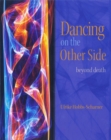 Dancing on the Other Side : Beyond Death - Book