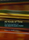 All Kinds of Time: The Enduring Spirit of the Creative Music Studio - eBook