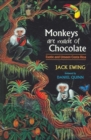 Monkeys Are Made of Chocolate : Exotic and Unseen Costa Rica - Book