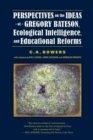 Perspectives on the Ideas of Gregory Bateson, Ecological Intelligence, and Educational Reforms - eBook
