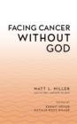 Facing Cancer Without God - eBook