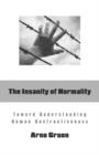 The Insanity of Normality : Toward Understanding Human Destructiveness - Book
