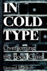 In Cold Type : Overcoming the Book Crisis - eBook