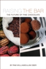Raising the Bar: The Future of Fine Chocolate - eBook