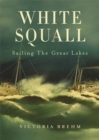 White Squall : Sailing the Great Lakes - Book