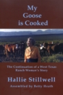 My Goose is Cooked : Continuation of a West Texas Ranch Woman's Story - Book