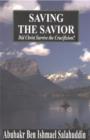 Saving the Savior : Did Christ Survive the Crucifixion? - Book