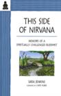 This Side of Nirvana : Memoirs of a Spiritually Challenged Buddhist - Book