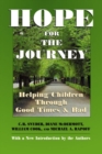 Hope for the Journey : Helping Children Through Good Times and Bad - Book