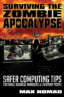 Surviving The Zombie Apocalypse : Safer Computing Tips for Small Business Managers and Everyday People - eBook