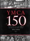 The YMCA at 150: : A History of the YMCA of Greater New York 1852-2002. - Book