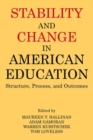 Stability and Change in American Education : Structure, Process and Outcomes - Book