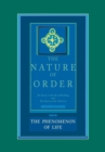 The Phenomenon of Life: The Nature of Order, Book 1 : An Essay of the Art of Building and the Nature of the Universe - Book