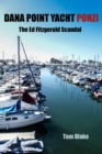 Dana Point Yacht Ponzi. The Ed Fitzgerald Scandal - eBook