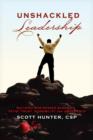 Unshackled Leadership : Building Businesses Based on Faith, Trust, Possibility and Abundance - eBook