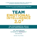 Team Emotional Intelligence 2.0 : The Four Essential Skills of High Performing Teams - eBook