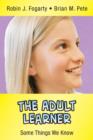 The Adult Learner : Some Things We Know - Book