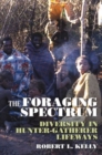 The Foraging Spectrum : Diversity in Hunter-Gatherer Lifeways - Book