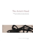 The Artist's Hand : American Works on Paper 1945-1975 - Book