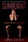 SUNBURNT : A memoir of sun, surf and skin cancer - eBook