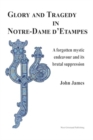 Glory and Tragedy in Notre-Dame d'Etampes : A forgotten mystic endeavour and its brutal suppression - Book