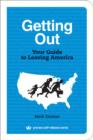 Getting Out : Your Guide to Leaving America - Book