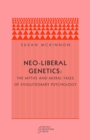 Neo-liberal Genetics : The Myths and Moral Tales of Evolutionary Psychology - Book