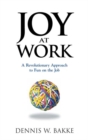 Joy at Work : A Revolutionary Approach To Fun on the Job - Book