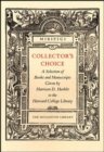 Collector’s Choice : A Selection of Books and Manuscripts Given by Harrison D. Horblit to the Harvard College Library - Book