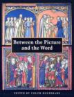 Between the Picture and the Word : Essays in Commemoration of John Plummer - Book