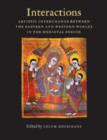 Interactions : Artistic Interchange Between the Eastern and Western Worlds in the Medieval Period - Book