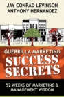 Guerrilla Marketing Success Secrets : 52 Weeks of Marketing & Management Wisdom - Book