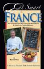 Eat Smart in France : How to Decipher the Menu, Know the Market Foods & Embark on a Tasting Adventure - Book
