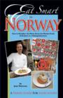 Eat Smart in Norway : How to Decipher the Menu, Know the Market Foods & Embark on a Tasting Adventure - Book