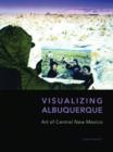 Visualizing Albuquerque : Art of Central New Mexico - Book