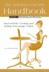 The Internet Escort's Handbook Book 2: Advertising and Marketing : Successfully Creating and Selling Your Image Online - eBook