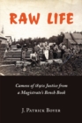 Raw Life : Cameos of 1890s Justice from a Magistrate's Bench Book - Book